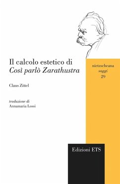 Il calcolo estetico di «Cosi parlò Zarathustra» - Zittel, Claus Il calcolo estetico di «Cosi parlò Zarathustra» - Zittel, Claus