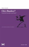 Chi è Banksy? E perché ha tanto successo? Biografia non autorizzata del re della street art mondiale Chi è Banksy? E perché ha tanto successo? Biografia non autorizzata del re della street art mondiale