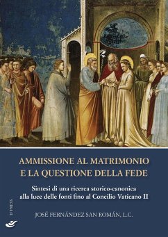 Ammissione al matrimonio e la questione della fede. Sintesi di una ricerca storico-canonica alla luce delle fonti fino al Concilio Vaticano II - Fernández San Román, José