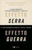 Effetto serra, effetto guerra. Il clima impazzito, le ondate migratorie, i conflitti. Il riscaldamento globale, i ricchi, i poveri Effetto serra, effetto guerra. Il clima impazzito, le ondate migratorie, i conflitti. Il riscaldamento globale, i ricchi, i poveri
