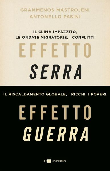 Effetto serra, effetto guerra. Il clima impazzito, le ondate migratorie, i conflitti. Il riscaldamento globale, i ricchi, i poveri