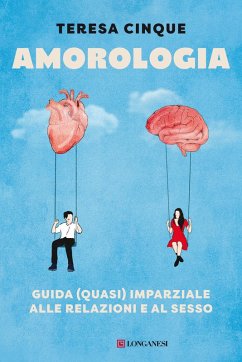 Amorologia. Guida (quasi) imparziale alle relazioni e al sesso - Cinque, Teresa Amorologia. Guida (quasi) imparziale alle relazioni e al sesso - Cinque, Teresa