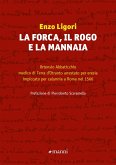 La forca, il rogo e la mannaia. Ortensio Abbaticchio medico di Terra d'Otranto arrestato per eresia impiccato per calunnia a Roma nel 1566 La forca, il rogo e la mannaia. Ortensio Abbaticchio medico di Terra d'Otranto arrestato per eresia impiccato per calunnia a Roma nel 1566