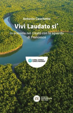 Vivi Laudato si'. In armonia nel creato con lo sguardo di Francesco - Caschetto, Antonio