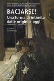 Baciarsi! Una forma di intimità dalle origini a oggi. Scritti di Boccaccio, Maupassant, d'Annunzio, Woolf, Barthes, Roth, Nothomb, Ricordi Baciarsi! Una forma di intimità dalle origini a oggi. Scritti di Boccaccio, Maupassant, d'Annunzio, Woolf, Barthes, Roth, Nothomb, Ricordi