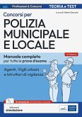 Concorso Polizia municipale. Agenti di polizia e locale e istruttori di vigilanza. Manuale completo per le prove d'esame