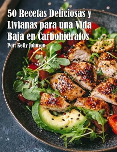 Cover 50 Recetas Deliciosas y Livianas para una Vida Baja en Carbohidratos