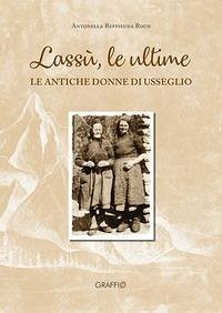 Cover Lassù le ultime. Le antiche donne di Usseglio