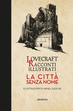 Città senza nome. Racconti illustrati - Lovecraft, Howard P.