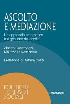 Ascolto e mediazione. Un approccio pragmatico alla gestione dei conflitti - Quattrocolo, Alberto; D'Alessandro, Maurizio