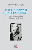 «Poi è arrivato qualcos'altro». Dalla riflessione biblica all'incontro con la Parola «Poi è arrivato qualcos'altro». Dalla riflessione biblica all'incontro con la Parola