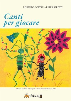 Canti per giocare. Edizione anastatica dell'edizione Suvini Zerboni del 1980 - Goitre, Roberto; Seritti, Ester