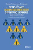 Perché tanti uomini incompetenti diventano leader? (e come porvi rimedio)