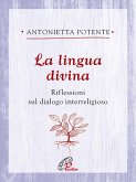 La lingua divina. Riflessioni sul dialogo interreligioso La lingua divina. Riflessioni sul dialogo interreligioso