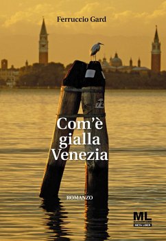 Com'è gialla Venezia - Gard, Ferruccio