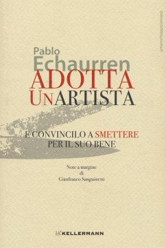 Adotta un'artista e convincilo a smettere per il suo bene - Echaurren, Pablo