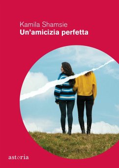 Un' amicizia perfetta - Shamsie, Kamila