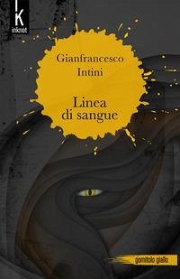 Linea di sangue - Intini, Gianfrancesco