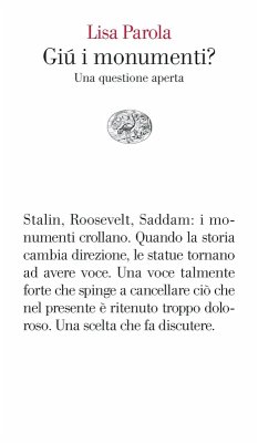 Giù i monumenti? Una questione aperta - Parola, Lisa Giù i monumenti? Una questione aperta - Parola, Lisa