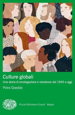 Cover Culture globali. Una storia di omologazione e resistenza dal 1945 a oggi