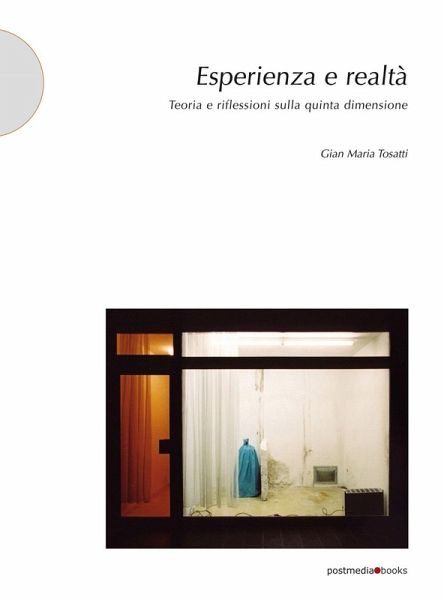 Esperienza e realtà. Teoria e riflessioni sulla quinta dimensione Esperienza e realtà. Teoria e riflessioni sulla quinta dimensione