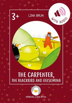 The carpenter, the blackbird and Gelsomina - Brun, Lina