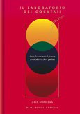 Il laboratorio dei cocktail. L'arte, la scienza e il piacere di miscelare il drink perfetto Il laboratorio dei cocktail. L'arte, la scienza e il piacere di miscelare il drink perfetto