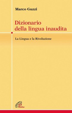 Cover Dizionario della lingua inaudita. La lingua e la Rivoluzione