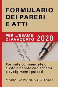 Formulario dei pareri e atti per l'esame di avvocato 2020. Formule commentate di civile e penale con schemi e svolgimenti guidati - Coffaro, Maria Giovanna