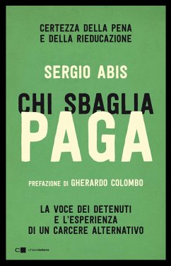 Cover Chi sbaglia paga. Certezza della pena e della rieducazione. La voce dei detenuti e l'esperienza di un carcere alternativo