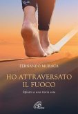 Ho attraversato il fuoco Ho attraversato il fuoco