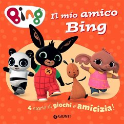 Il mio amico Bing. 4 storie di giochi e amicizia! Cover Il mio amico Bing. 4 storie di giochi e amicizia!