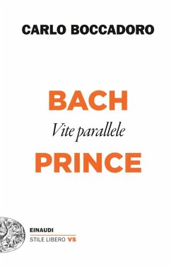 Bach e Prince. Vite parallele - Boccadoro, Carlo