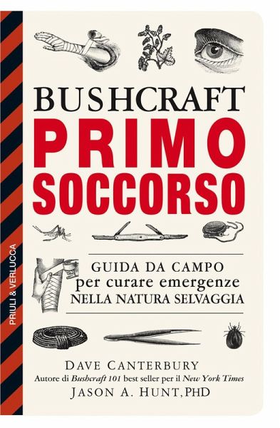Bushcraft primo soccorso. Guida da campo per curare emergenze nella natura selvaggia Bushcraft primo soccorso. Guida da campo per curare emergenze nella natura selvaggia