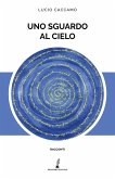 Uno sguardo al cielo Uno sguardo al cielo