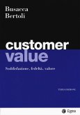 Customer value. Soddisfazione, fedeltà, valore Customer value. Soddisfazione, fedeltà, valore
