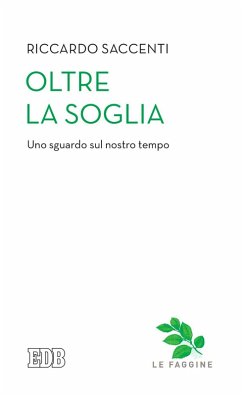 Oltre la soglia. Uno sguardo sul nostro tempo - Saccenti, Riccardo