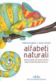 Alfabeti naturali. Piccola guida all'osservazione della creatività dell'universo Alfabeti naturali. Piccola guida all'osservazione della creatività dell'universo