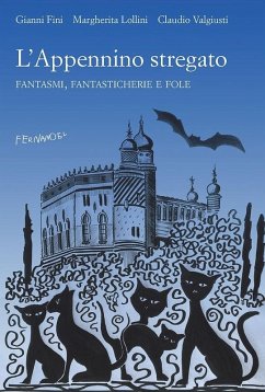L' Appennino stregato. Fantasmi, fantasticherie e fole - Fini, Gianni; Lollini, Margherita; Valgiusti, Claudio