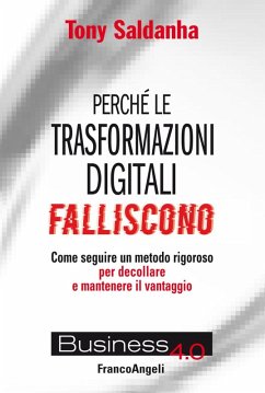 Cover Perché le trasformazioni digitali falliscono. Come seguire un metodo rigoroso per decollare e mantenere il vantaggio