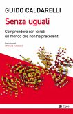 Senza uguali. Comprendere con le reti un mondo che non ha precedenti Senza uguali. Comprendere con le reti un mondo che non ha precedenti