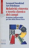 Relatività ristretta e teoria classica dei campi. Il minimo indispensabile per fare della (buona) fisica Relatività ristretta e teoria classica dei campi. Il minimo indispensabile per fare della (buona) fisica