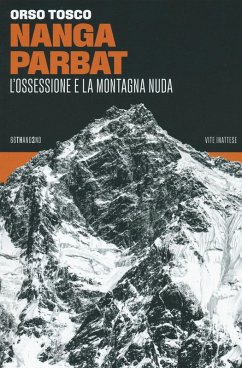 Nanga Parbat. L'ossessione e la montagna nuda - Tosco, Orso