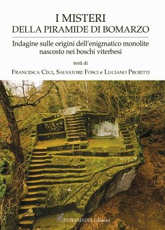Cover I misteri della piramide di Bomarzo. Indagine sulle origini dell'enigmatico monolite nascosto nei boschi viterbesi