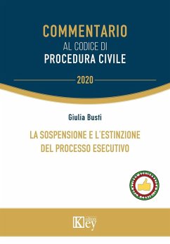 La sospensione e l'estinzione del processo esecutivo - Busti, Giulia La sospensione e l'estinzione del processo esecutivo - Busti, Giulia