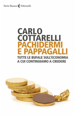 Cover Pachidermi e pappagalli. Tutte le bufale sull'economia a cui continuiamo a credere