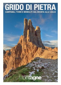 Grido di pietra. Campanili, torri e monoliti dal Brenta alle Giulie Grido di pietra. Campanili, torri e monoliti dal Brenta alle Giulie