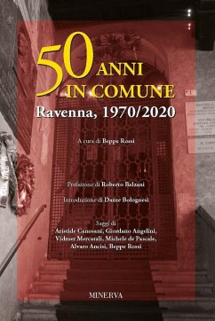 50 anni in comune. Ravenna, 1970-2020 50 anni in comune. Ravenna, 1970-2020