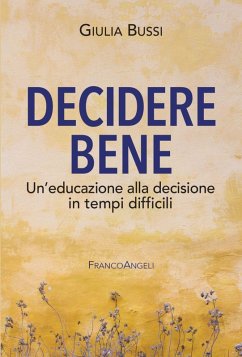 Cover Decidere bene. Un'educazione alla decisione in tempi difficili
