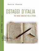 Ostaggi d'Italia. Tre viaggi obbligati nella storia Ostaggi d'Italia. Tre viaggi obbligati nella storia